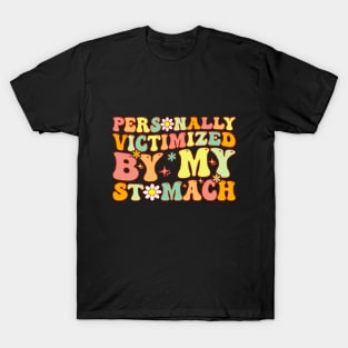 Groovy Personally Victimized By My Stomach My Tummy Hurts T-Shirt